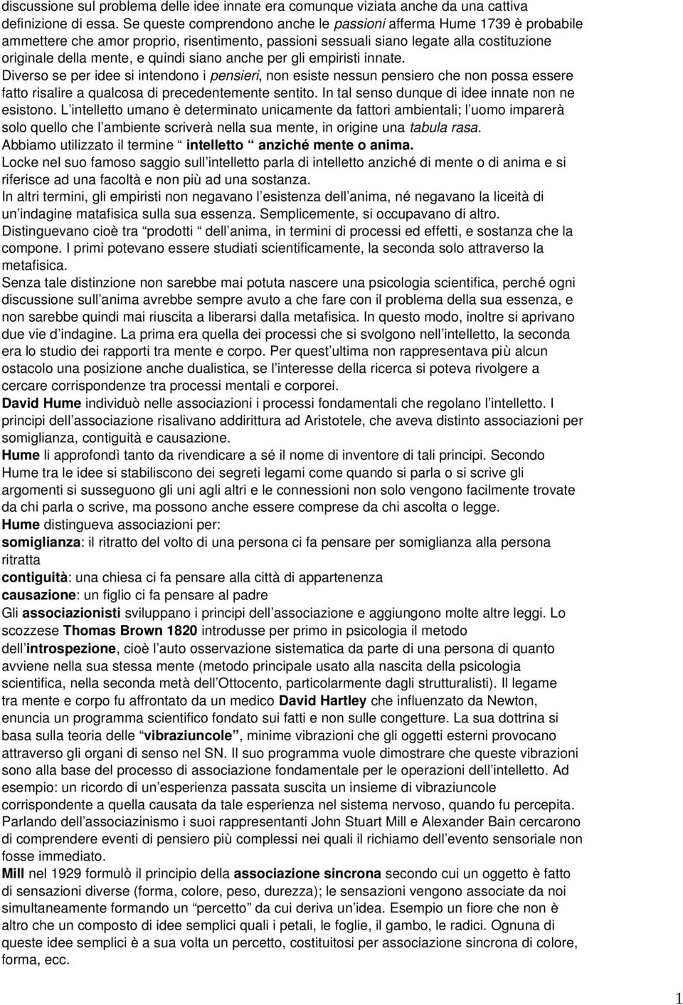 anche per gli empiristi innate. Diverso se per idee si intendono i pensieri, non esiste nessun pensiero che non possa essere fatto risalire a qualcosa di precedentemente sentito.