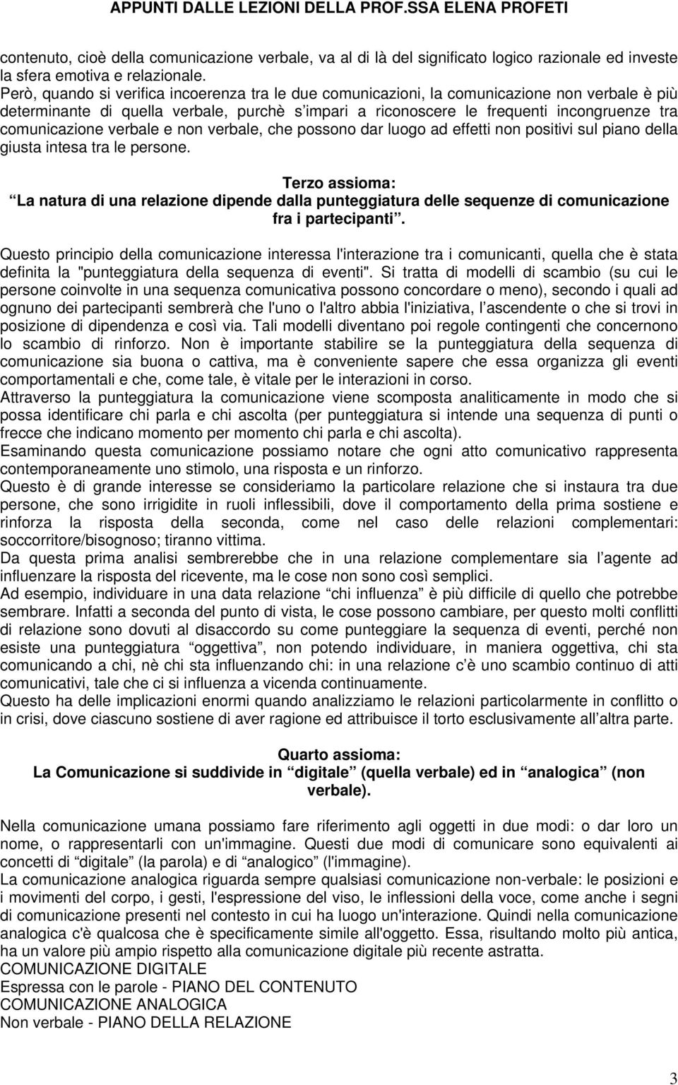 comunicazione verbale e non verbale, che possono dar luogo ad effetti non positivi sul piano della giusta intesa tra le persone.