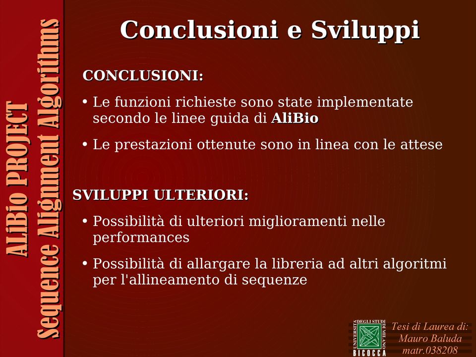 attese SVILUPPI ULTERIORI: Possibilità di ulteriori miglioramenti nelle