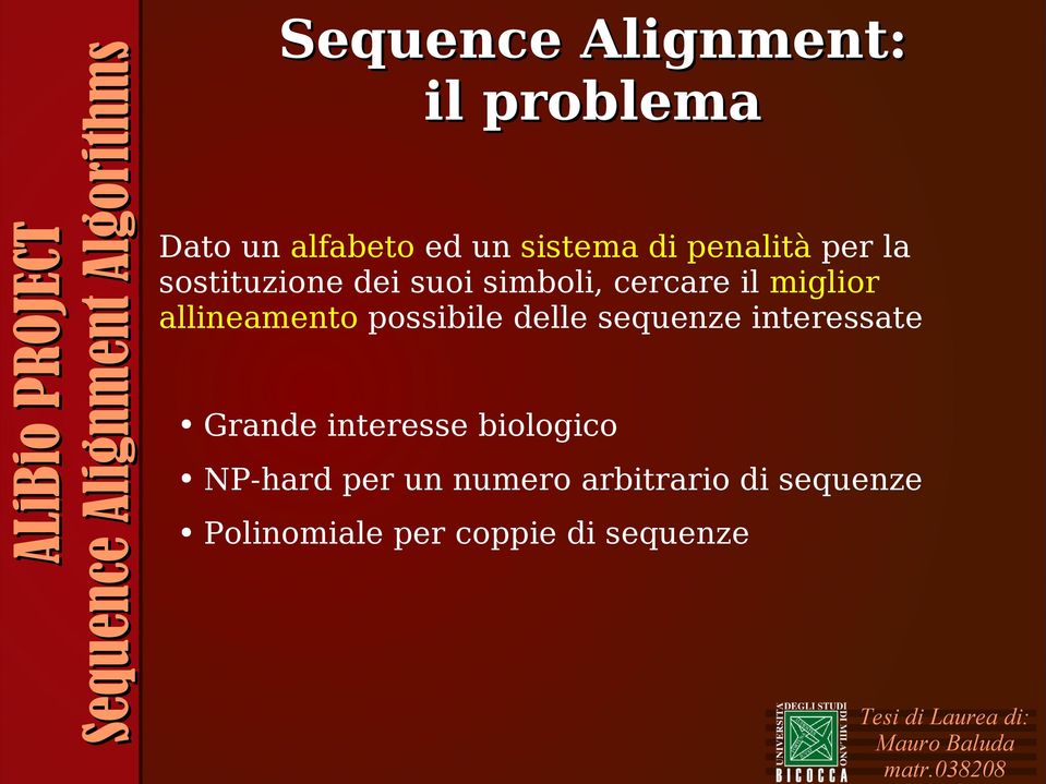 allineamento possibile delle sequenze interessate Grande interesse