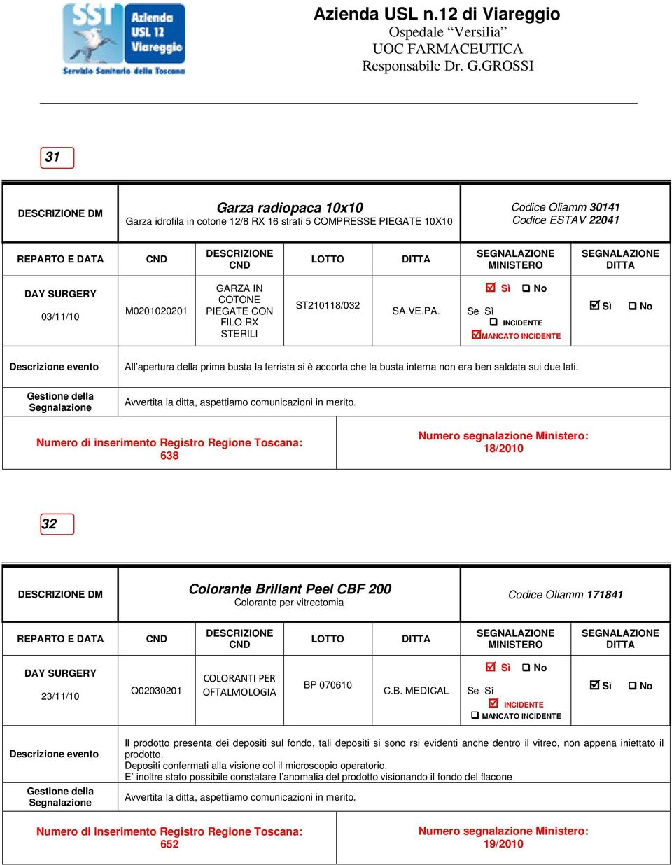 Avvertita la ditta, aspettiamo comunicazioni in merito.