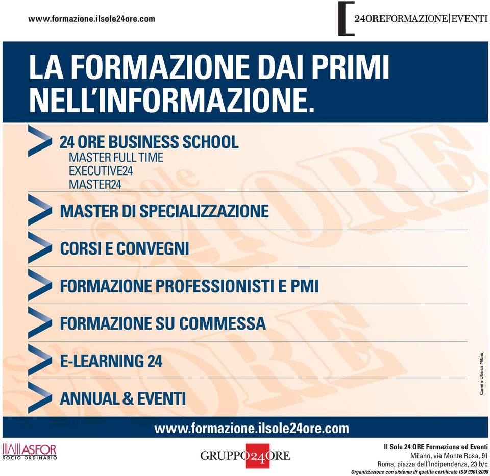 FORMAZIONE PROFESSIONISTI E PMI FORMAZIONE SU COMMESSA E-LEARNING 24 ANNUAL & EVENTI www.formazione.ilsole24ore.