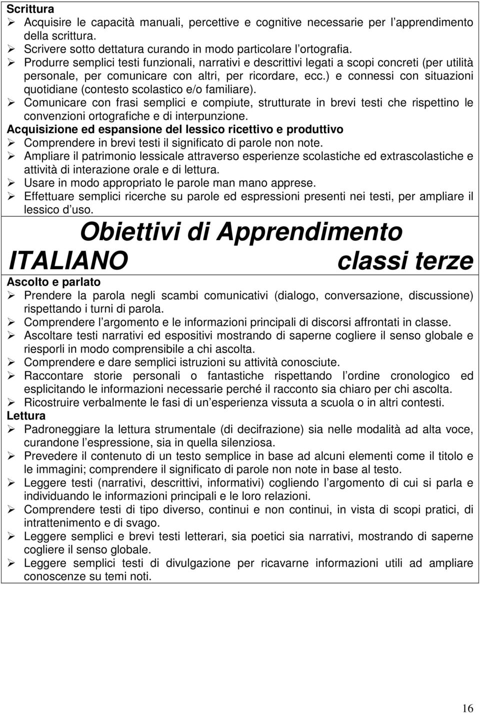 ) e connessi con situazioni quotidiane (contesto scolastico e/o familiare).