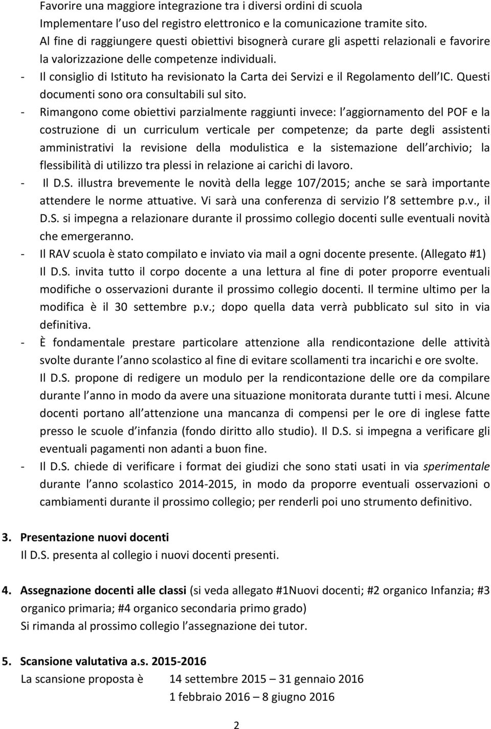 Il consiglio di Istituto ha revisionato la Carta dei Servizi e il Regolamento dell IC. Questi documenti sono ora consultabili sul sito.