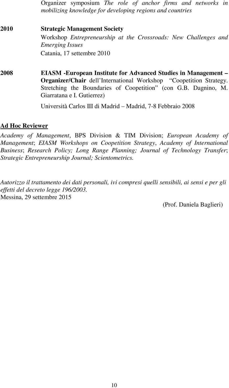 Stretching the Boundaries of Coopetition (con G.B. Dagnino, M. Giarratana e I.