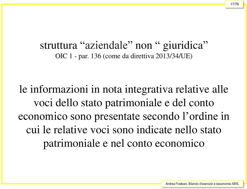 relative alle voci dello stato patrimoniale e del conto economico sono