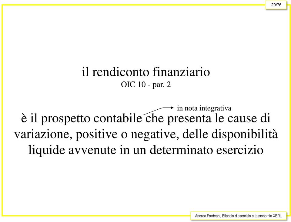 presenta le cause di variazione, positive o negative,