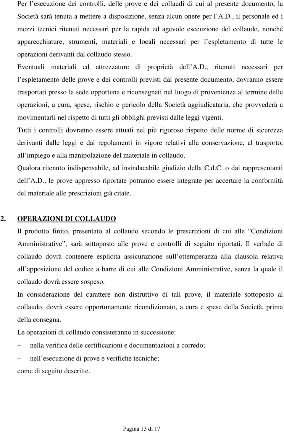 operazioni derivanti dal collaudo stesso. Eventuali materiali ed attrezzature di proprietà dell A.D.