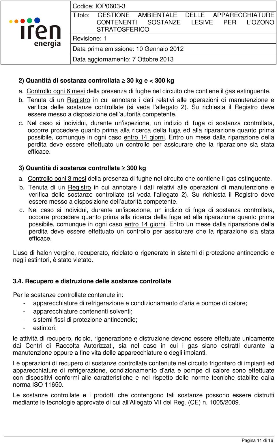 Su richiesta il Registro deve essere messo a disposizione dell autorità co