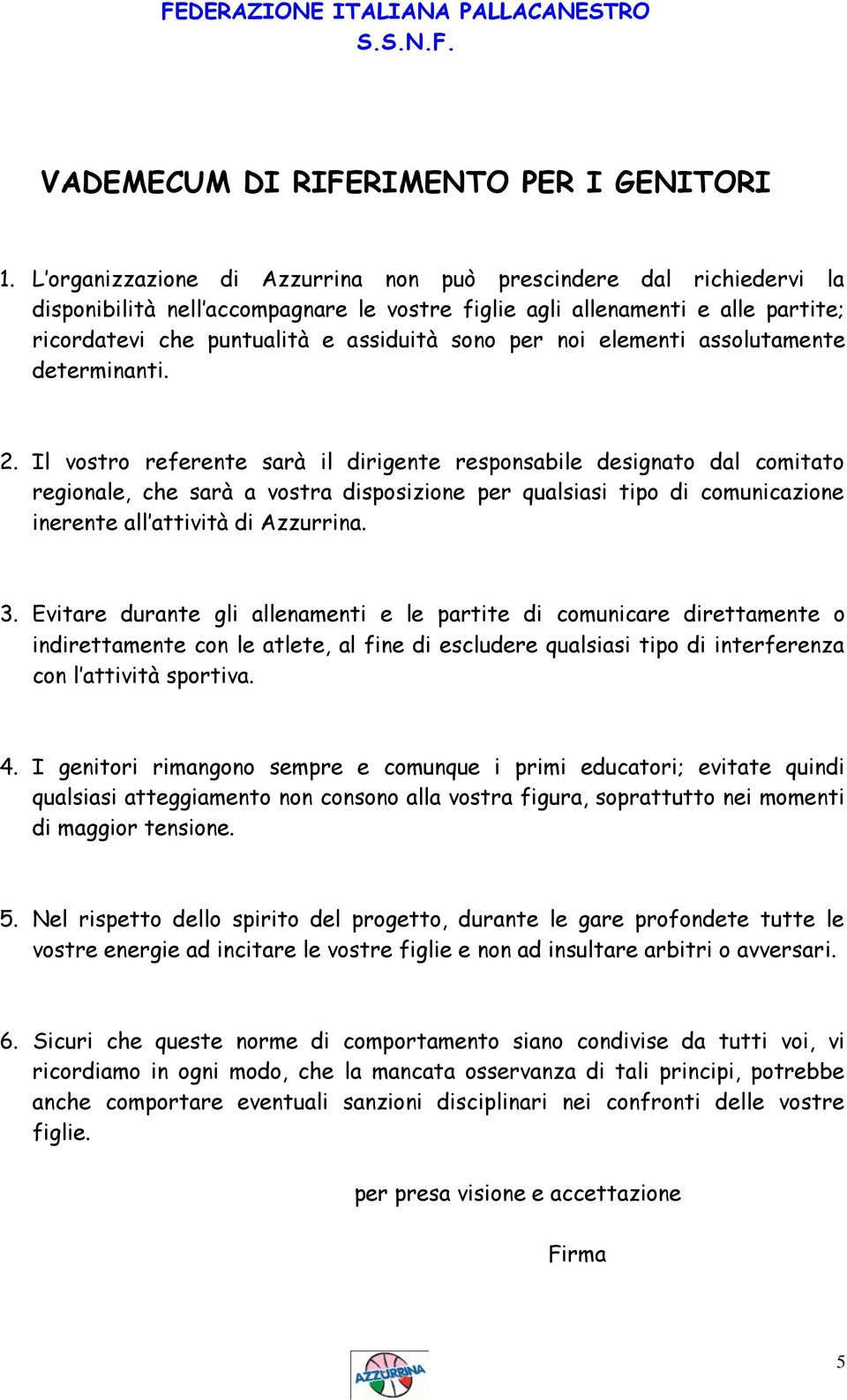 noi elementi assolutamente determinanti. 2.