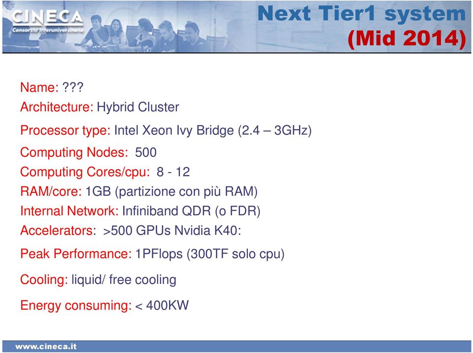 4 3GHz) Computing Nodes: 500 Computing Cores/cpu: 8-12 RAM/core: 1GB (partizione con più RAM)