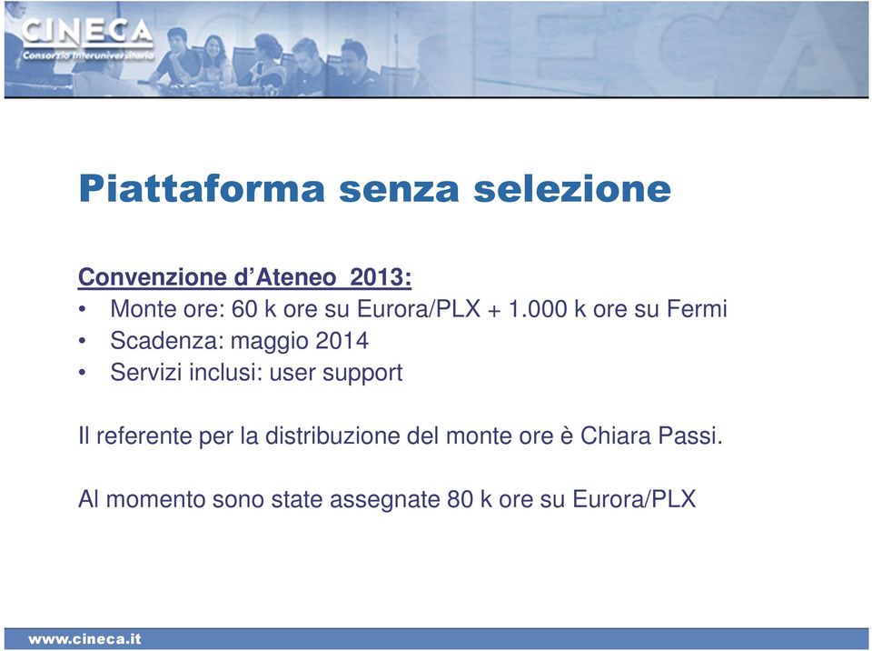 000 k ore su Fermi Scadenza: maggio 2014 Servizi inclusi: user support