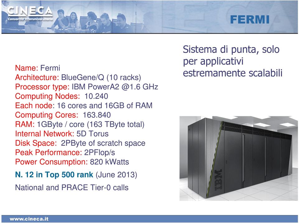 840 RAM: 1GByte / core (163 TByte total) Internal Network: 5D Torus Disk Space: 2PByte of scratch space Peak