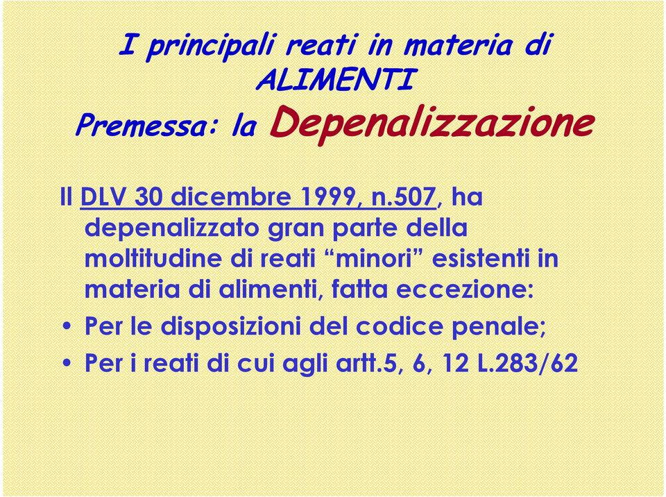 507, ha depenalizzato gran parte della moltitudine di reati minori