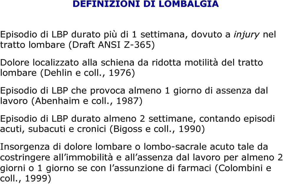 , lavoro (Abenhaim e Episodio di LBP durato almeno 2 settimane, contando episodi ( 1990 coll.