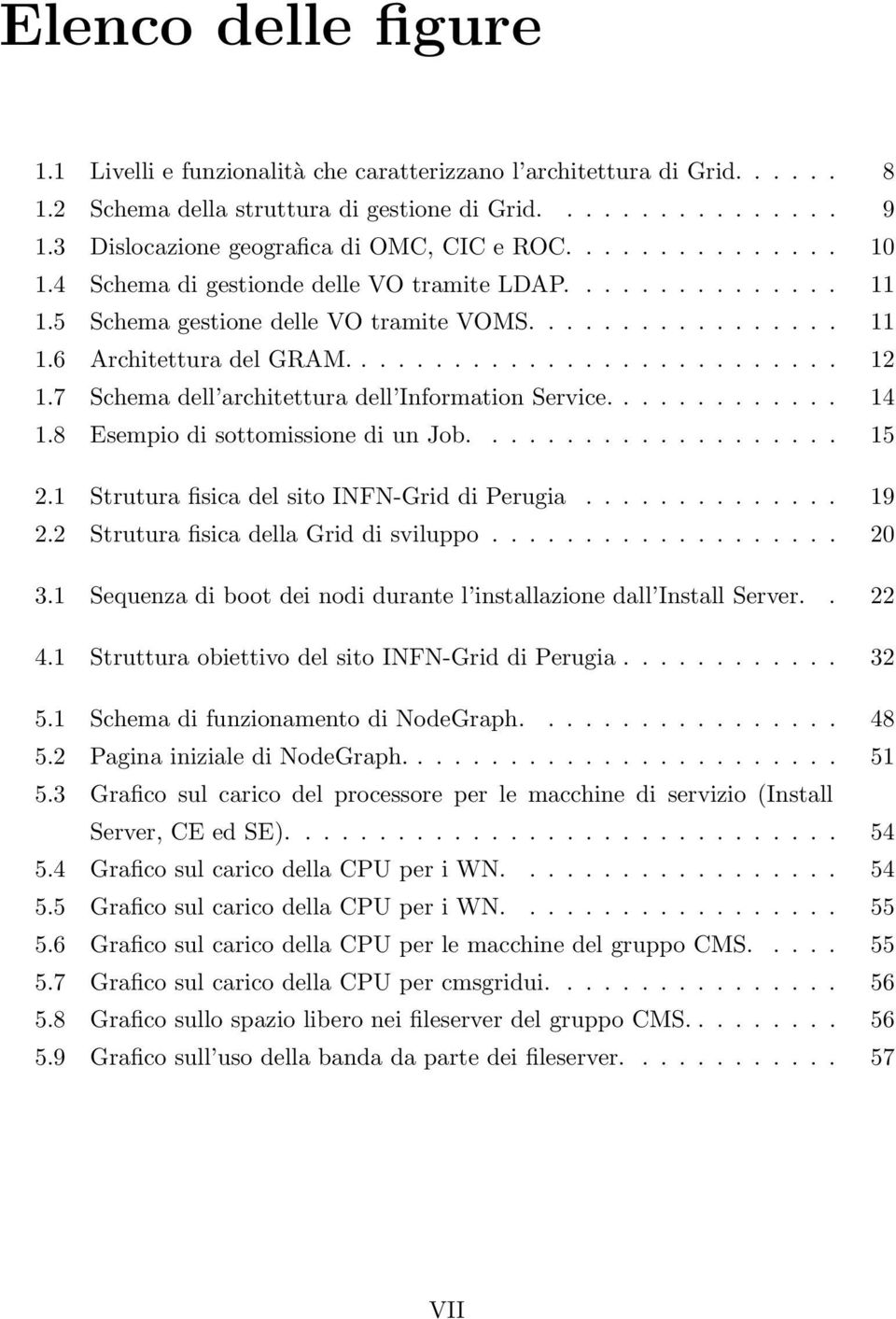 .......................... 12 1.7 Schema dell architettura dell Information Service............. 14 1.8 Esempio di sottomissione di un Job.................... 15 2.