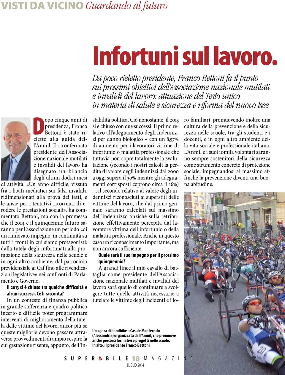 e riforma del nuovo Isee Una gara di handbike a Casale Monferrato (Alessandria) organizzata dall Anmil, che promuove anche percorsi formativi e progetti nelle scuole.