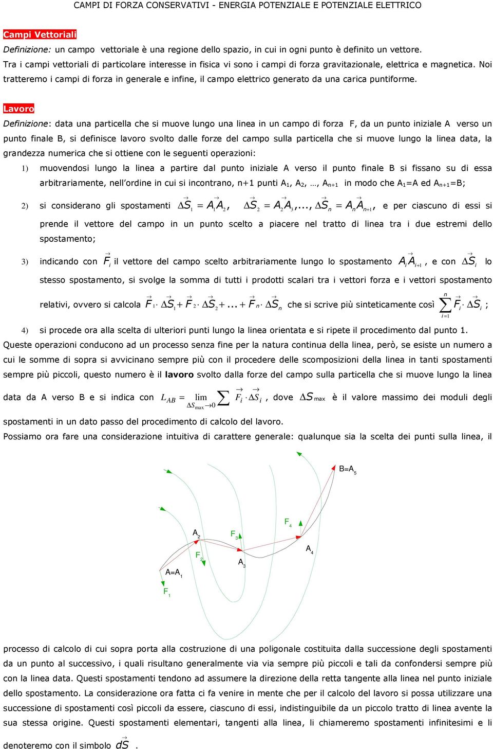 avoo Defzoe: data ua patcella che s muove lugo ua lea u campo d foza, da u puto zale veso u puto fale, s defsce lavoo svolto dalle foze del campo sulla patcella che s muove lugo la lea data, la