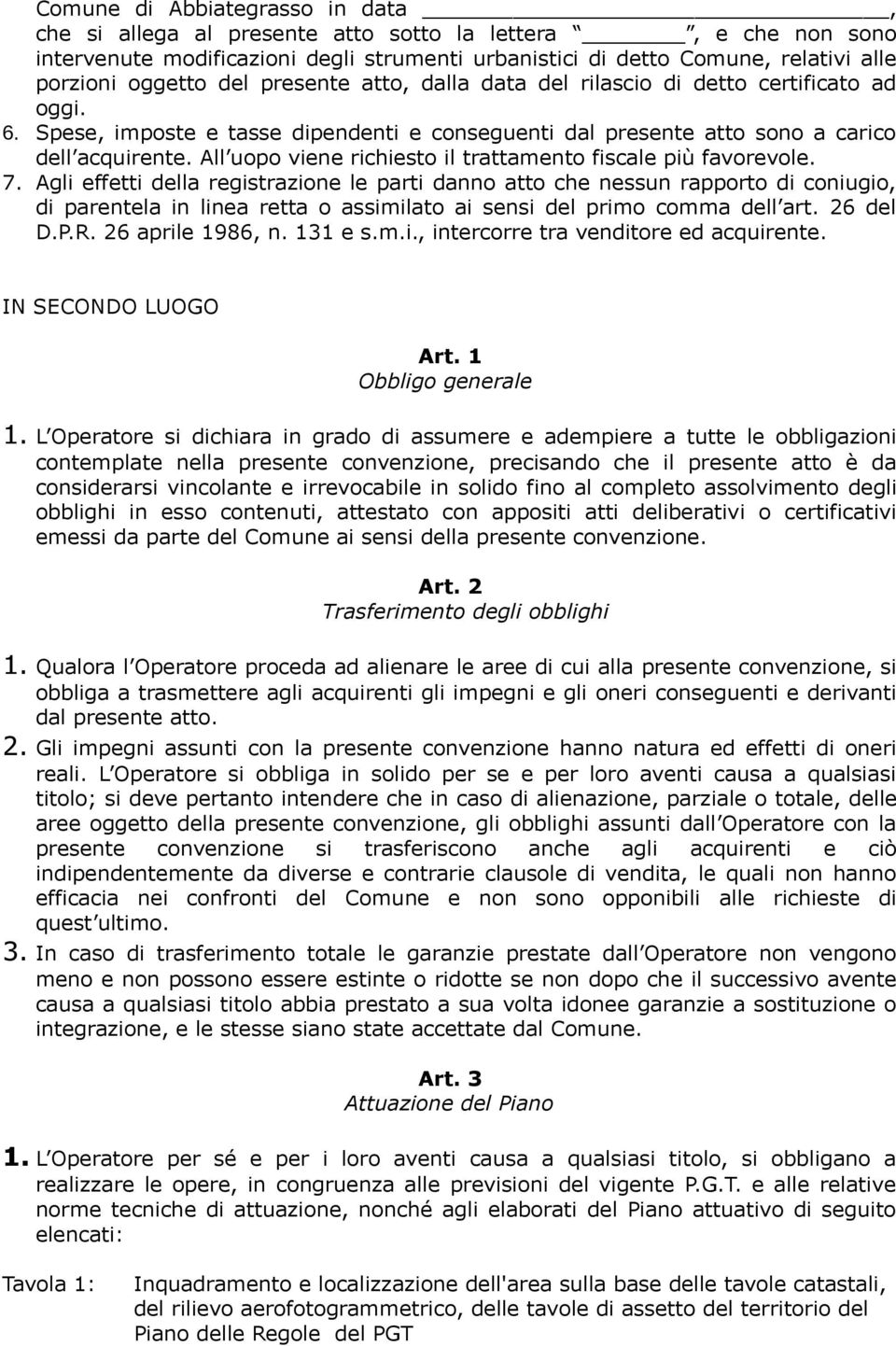 All uopo viene richiesto il trattamento fiscale più favorevole. 7.