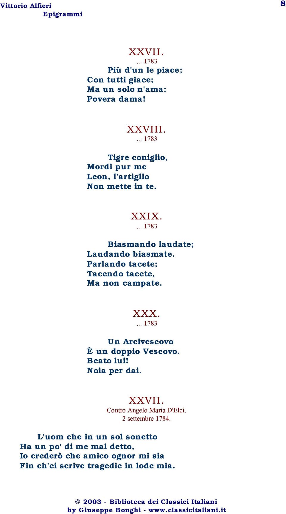 Parlando tacete; Tacendo tacete, Ma non campate. XXX.... 1783 Un Arcivescovo È un doppio Vescovo. Beato lui! Noia per dai. XXVII.