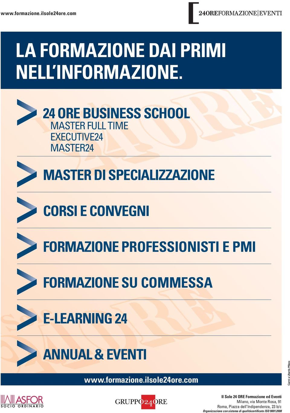 FORMAZIONE PROFESSIONISTI E PMI FORMAZIONE SU COMMESSA E-LEARNING 24 ANNUAL & EVENTI www.formazione.ilsole24ore.