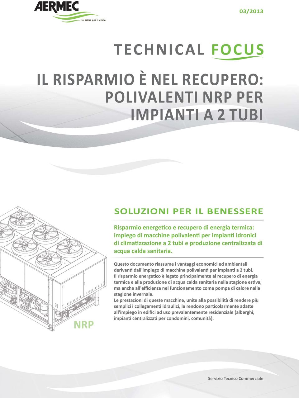 NRP Questo documento riassume i vantaggi economici ed ambientali derivan dall'impiego di macchine polivalen per impian a 2 tubi.