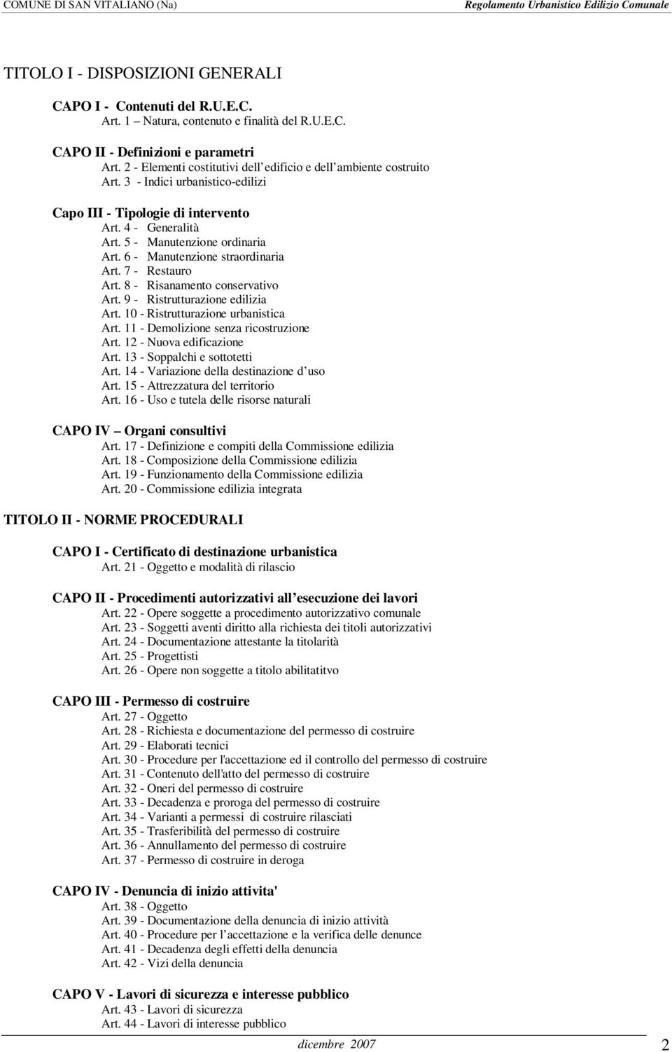 6 - Manutenzine strardinaria Art. 7 - Restaur Art. 8 - Risanament cnservativ Art. 9 - Ristrutturazine edilizia Art. 10 - Ristrutturazine urbanistica Art. 11 - Demlizine senza ricstruzine Art.