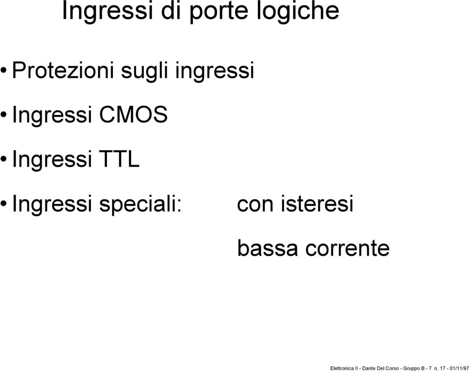 speciali: con isteresi bassa corrente