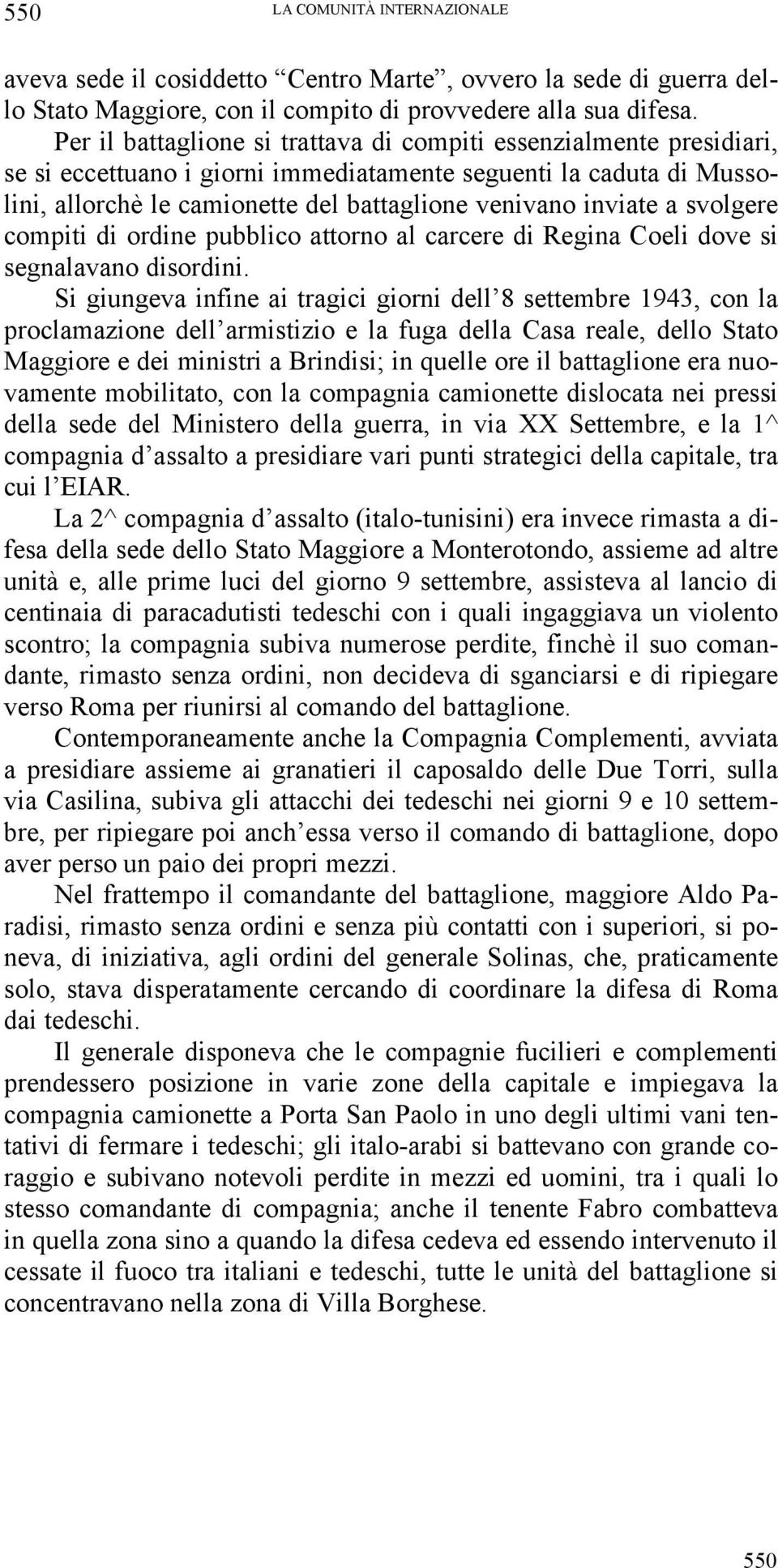 a svolgere compiti di ordine pubblico attorno al carcere di Regina Coeli dove si segnalavano disordini.