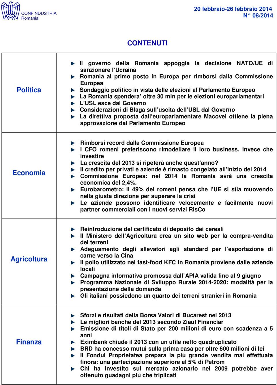 proposta dall europarlamentare Macovei ottiene la piena approvazione dal Parlamento Europeo Economia Rimborsi record dalla Commissione Europea I CFO romeni preferiscono rimodellare il loro business,