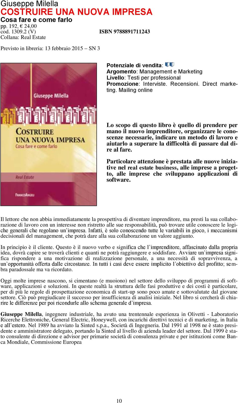 organizzare le conoscenze necessarie, indicare un metodo di lavoro e aiutarlo a superare la difficoltà di passare dal dire al fare.