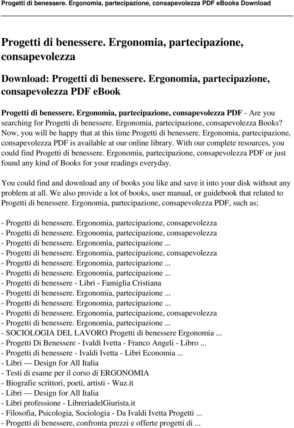 Now, you will be happy that at this time Progetti di benessere. Ergonomia, partecipazione, consapevolezza PDF is available at our online library.