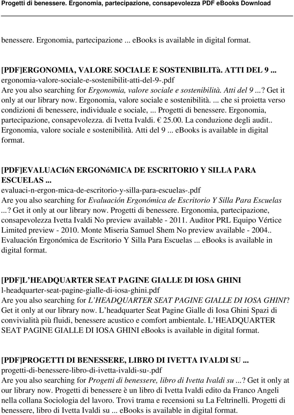 .. Progetti di benessere. Ergonomia, partecipazione, consapevolezza. di Ivetta Ivaldi. 25.00. La conduzione degli audit.. Ergonomia, valore sociale e sostenibilità. Atti del 9.