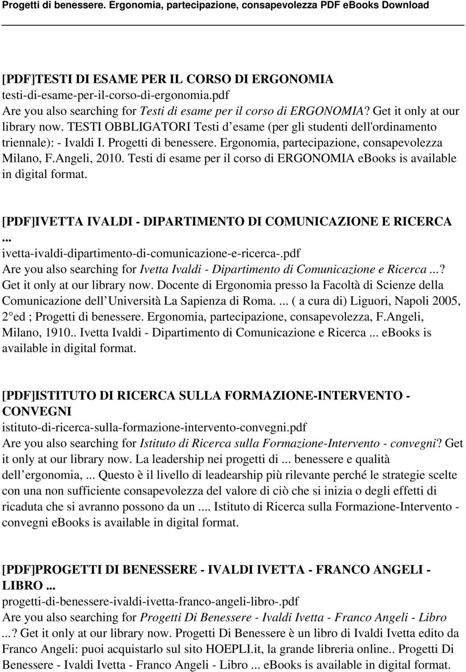Testi di esame per il corso di ERGONOMIA ebooks is available in digital format. [PDF]IVETTA IVALDI - DIPARTIMENTO DI COMUNICAZIONE E RICERCA... ivetta-ivaldi-dipartimento-di-comunicazione-e-ricerca-.
