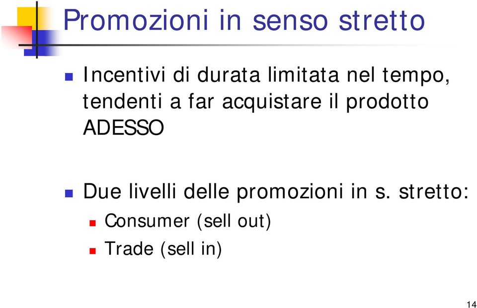 prodotto ADESSO Due livelli delle promozioni in