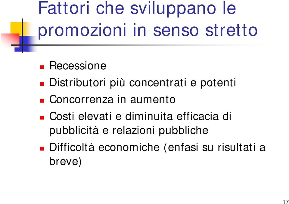 in aumento Costi elevati e diminuita efficacia di pubblicità e