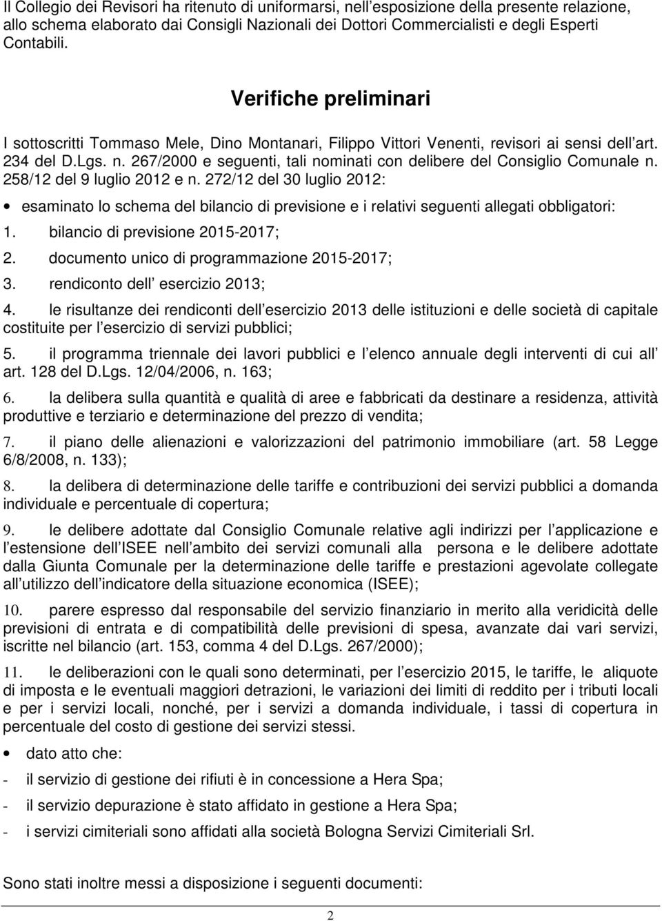 267/2000 e seguenti, tali nominati con delibere del Consiglio Comunale n. 258/12 del 9 luglio 2012 e n.