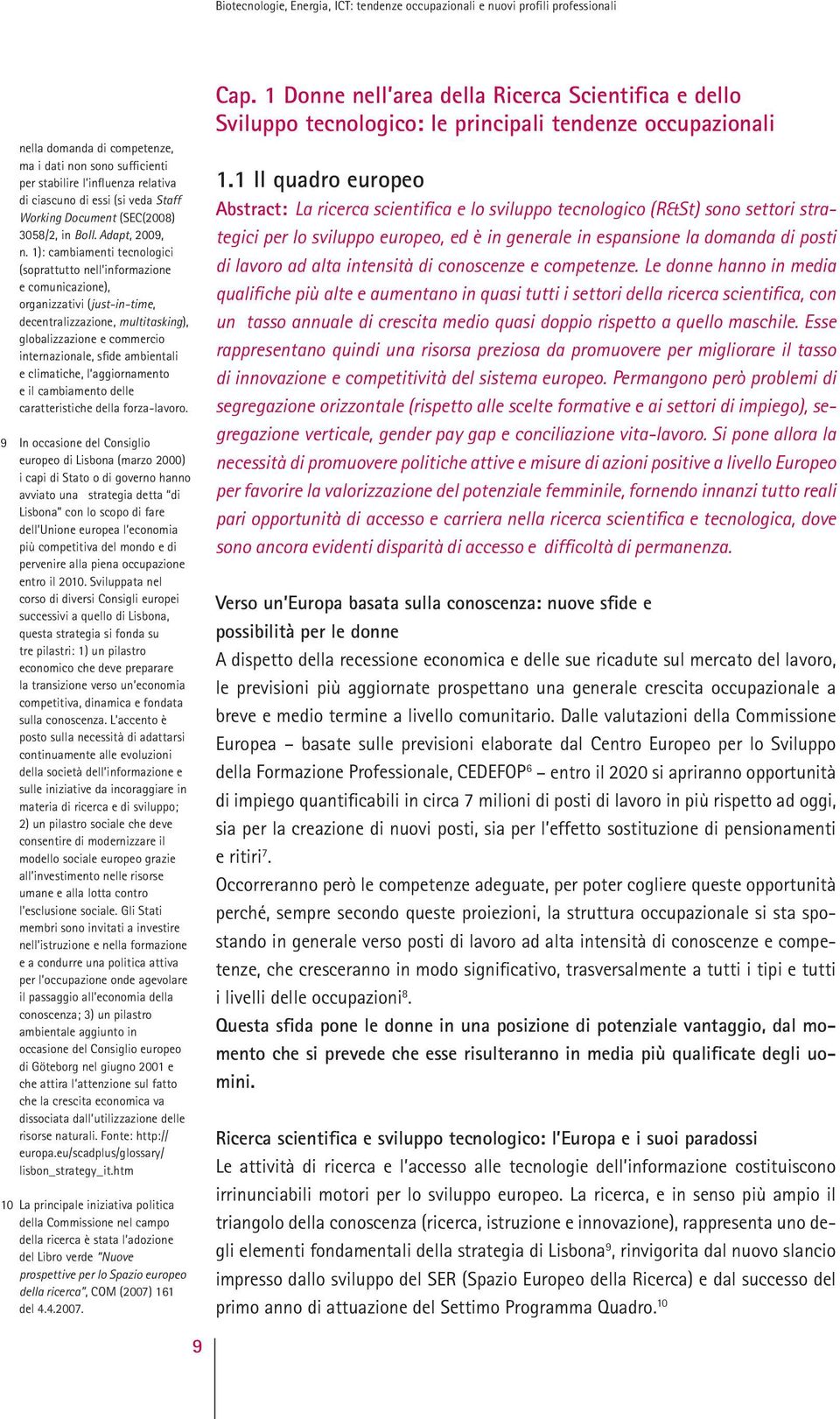 ambientali e climatiche, l aggiornamento e il cambiamento delle caratteristiche della forza-lavoro.