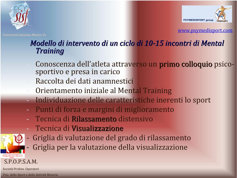 psicosportivo e presa in carico - Raccolta dei dati anamnestici - Orientamento iniziale al Mental Training - Individuazione delle caratteristiche