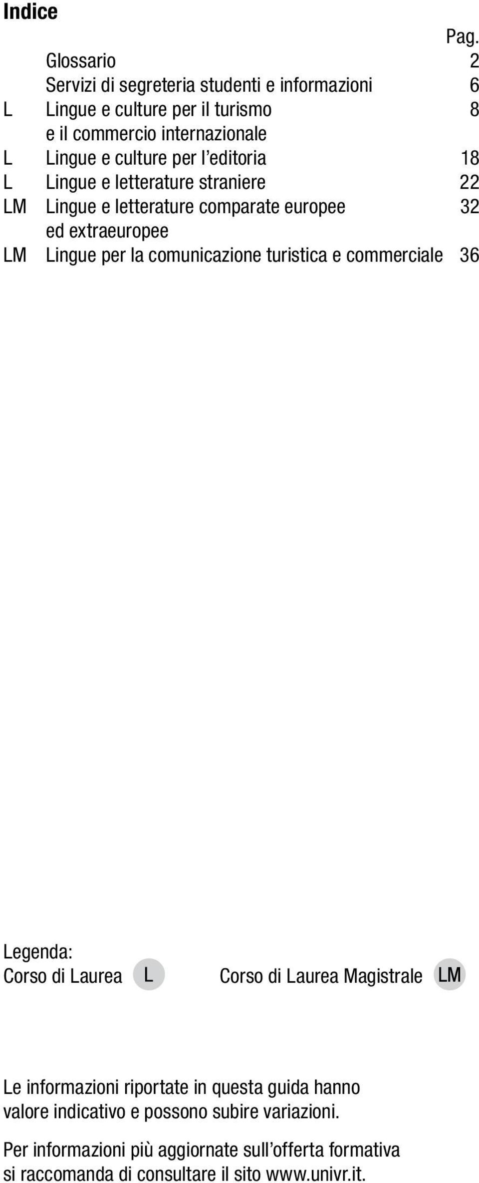 per l editoria 18 L Lingue e letterature straniere 22 LM Lingue e letterature comparate europee 32 ed extraeuropee LM Lingue per la comunicazione