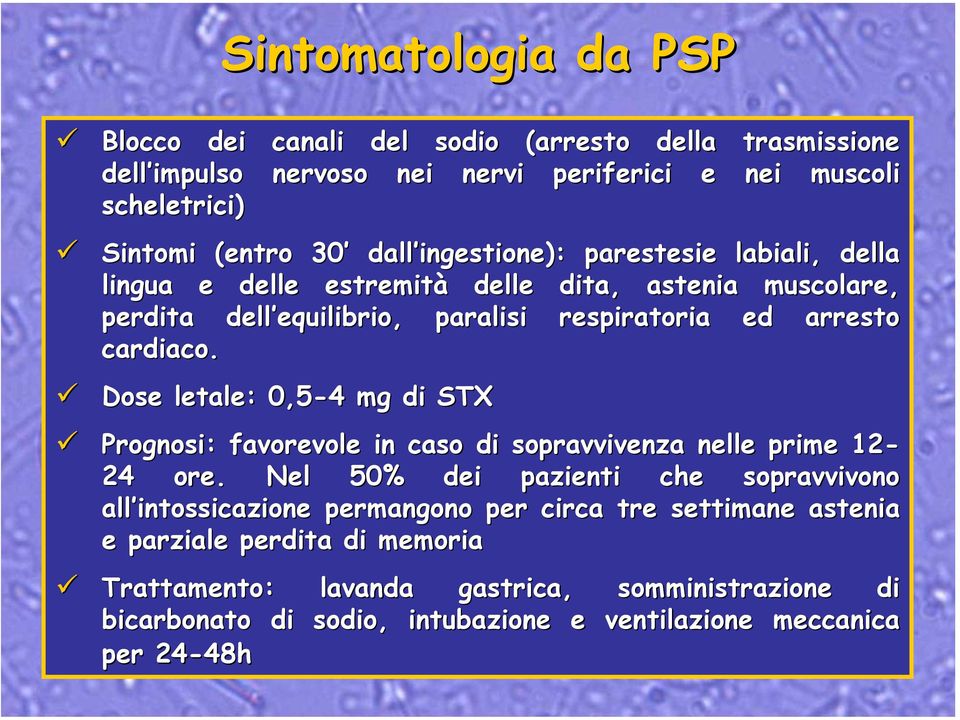 Dose letale: 0,5-4 4 mg di STX Prognosi: favorevole in caso di sopravvivenza nelle prime 12-24 ore.