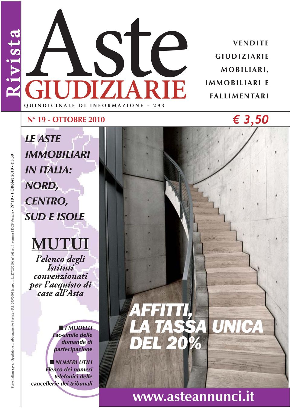 1, comma 1 DCB Venezia N 19 1 Ottobre 2010 3,50 LE ASTE IMMOBILIARI IN ITALIA: NORD, CENTRO, SUD E ISOLE MUTUI l elenco degli Istituti convenzionati per