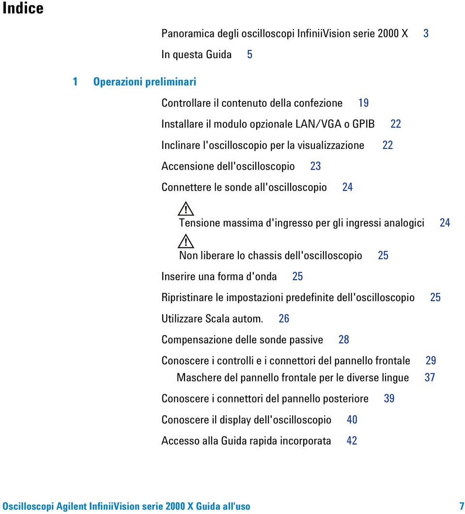 lo chassis dell'oscilloscopio 25 Inserire una forma d'onda 25 Ripristinare le impostazioni predefinite dell'oscilloscopio 25 Utilizzare Scala autom.