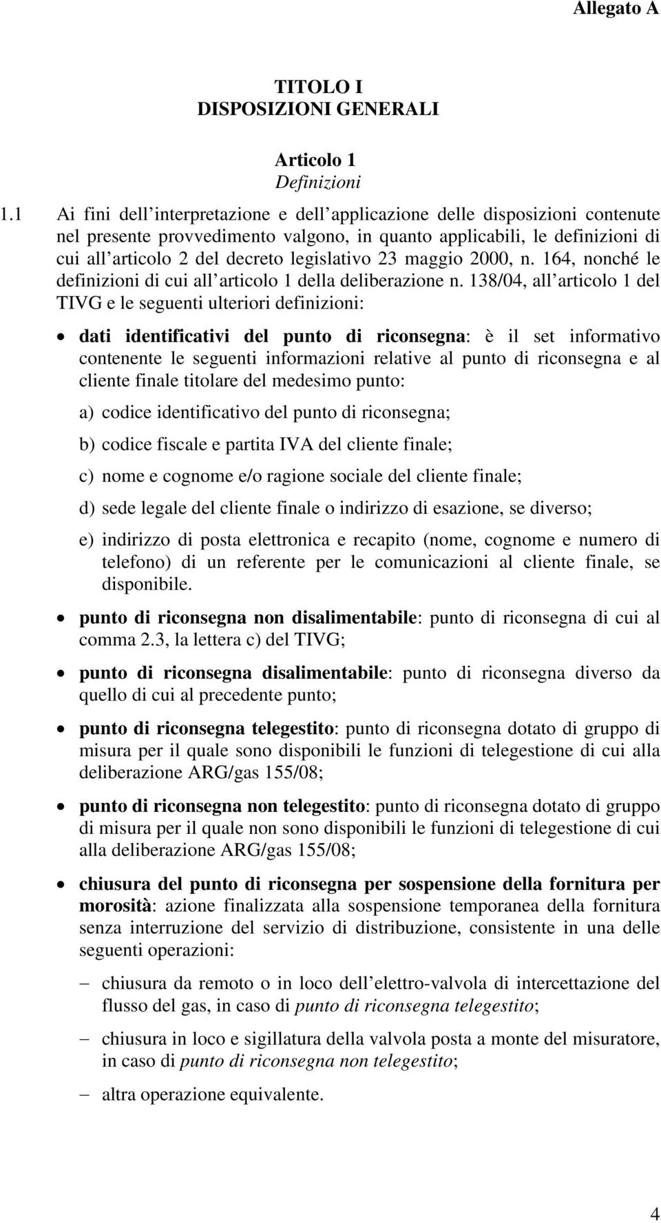 23 maggio 2000, n. 164, nonché le definizioni di cui all articolo 1 della deliberazione n.