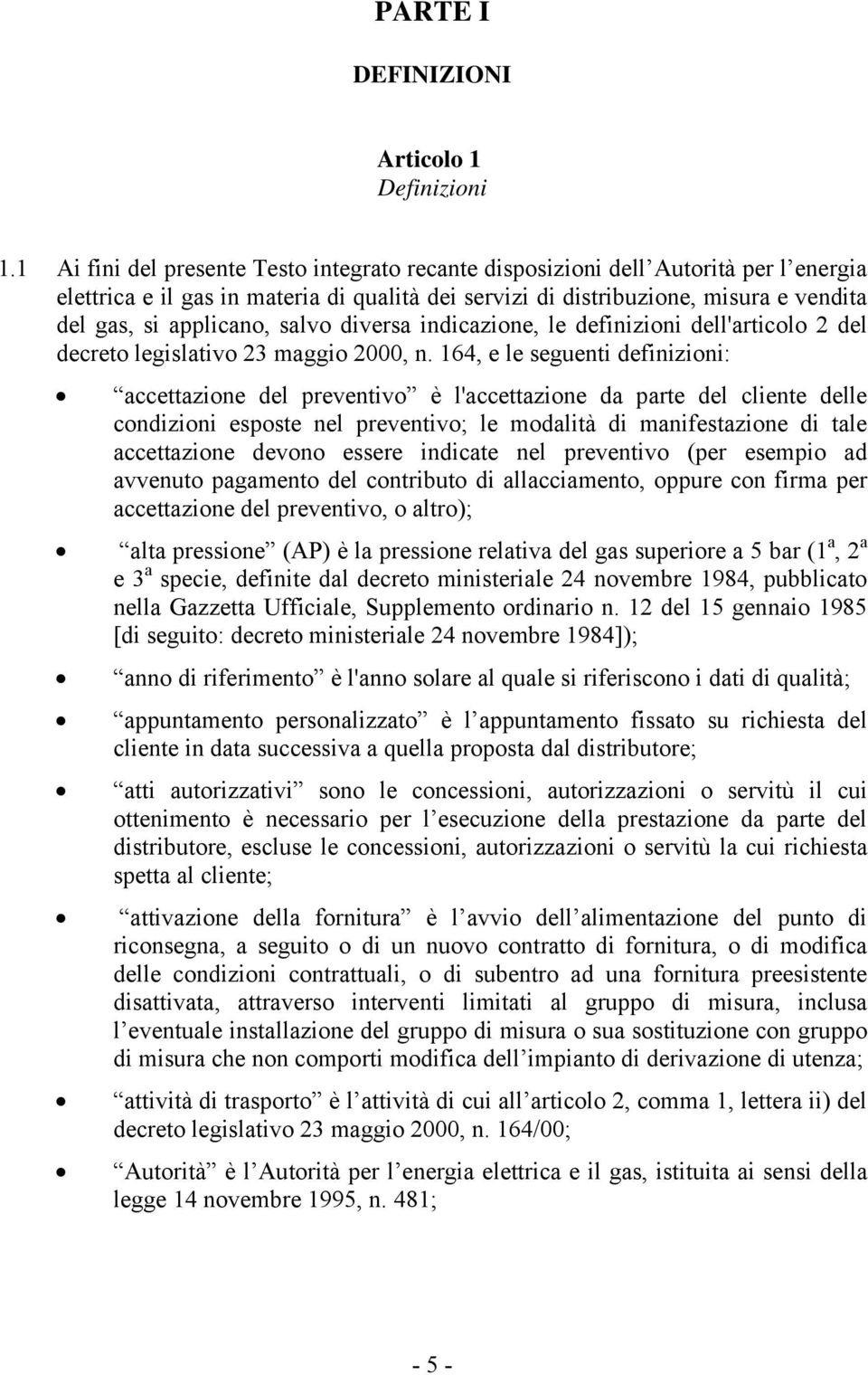 salvo diversa indicazione, le definizioni dell'articolo 2 del decreto legislativo 23 maggio 2000, n.