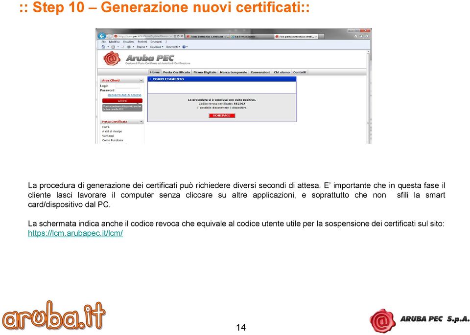 E importante che in questa fase il cliente lasci lavorare il computer senza cliccare su altre applicazioni, e