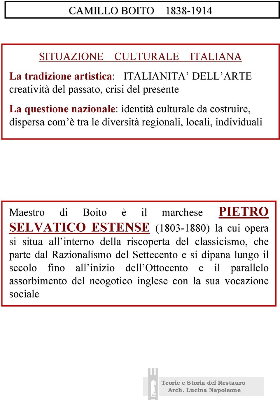 marchese PIETRO SELVATICO ESTENSE (1803-1880) la cui opera si situa all interno della riscoperta del classicismo, che parte dal Razionalismo