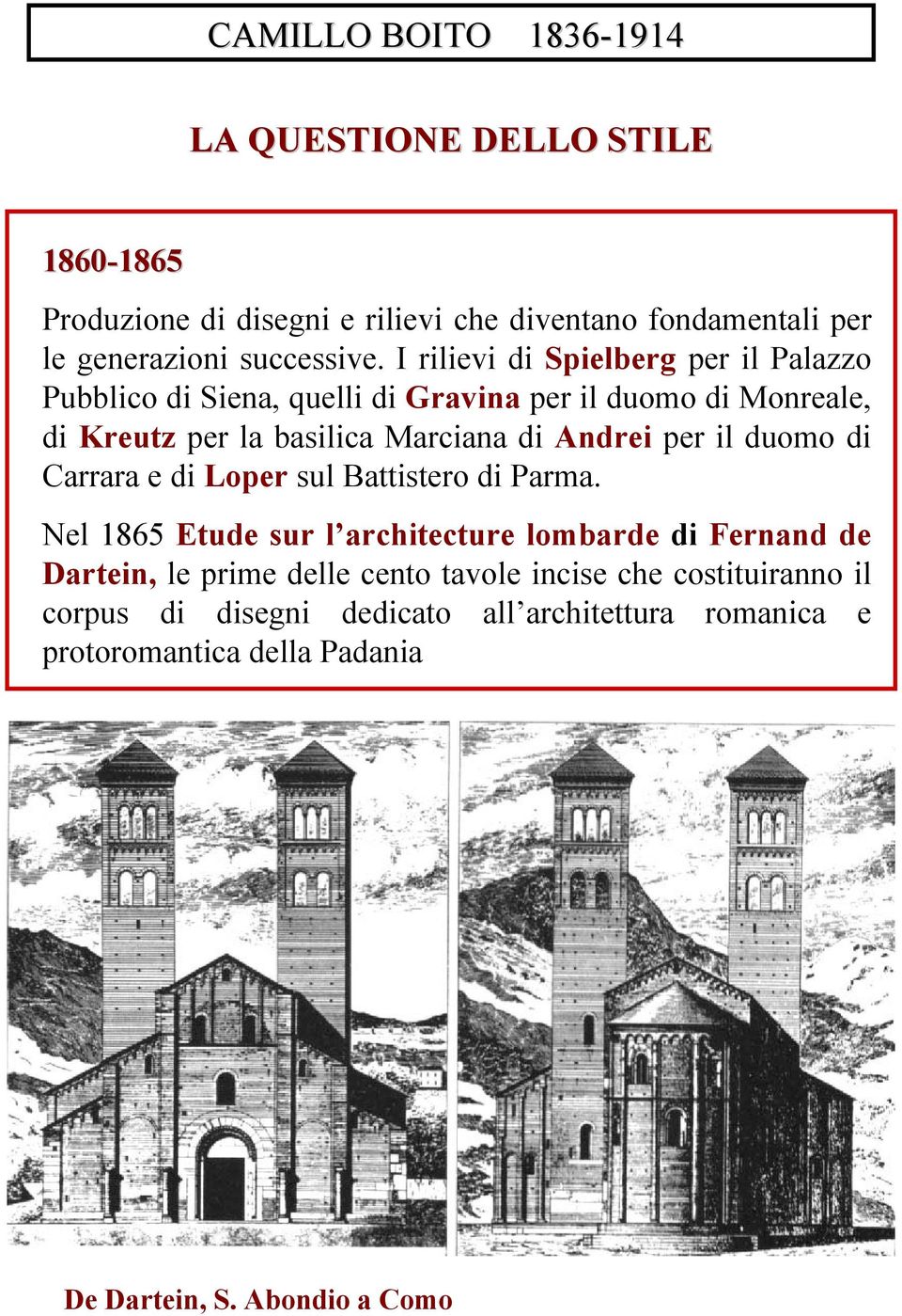 Andrei per il duomo di Carrara e di Loper sul Battistero di Parma.