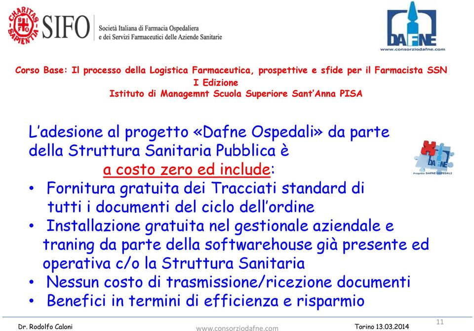 documenti del ciclo dell ordine Installazione gratuita nel gestionale aziendale e traning da parte della softwarehouse già presente ed operativa c/o la Struttura