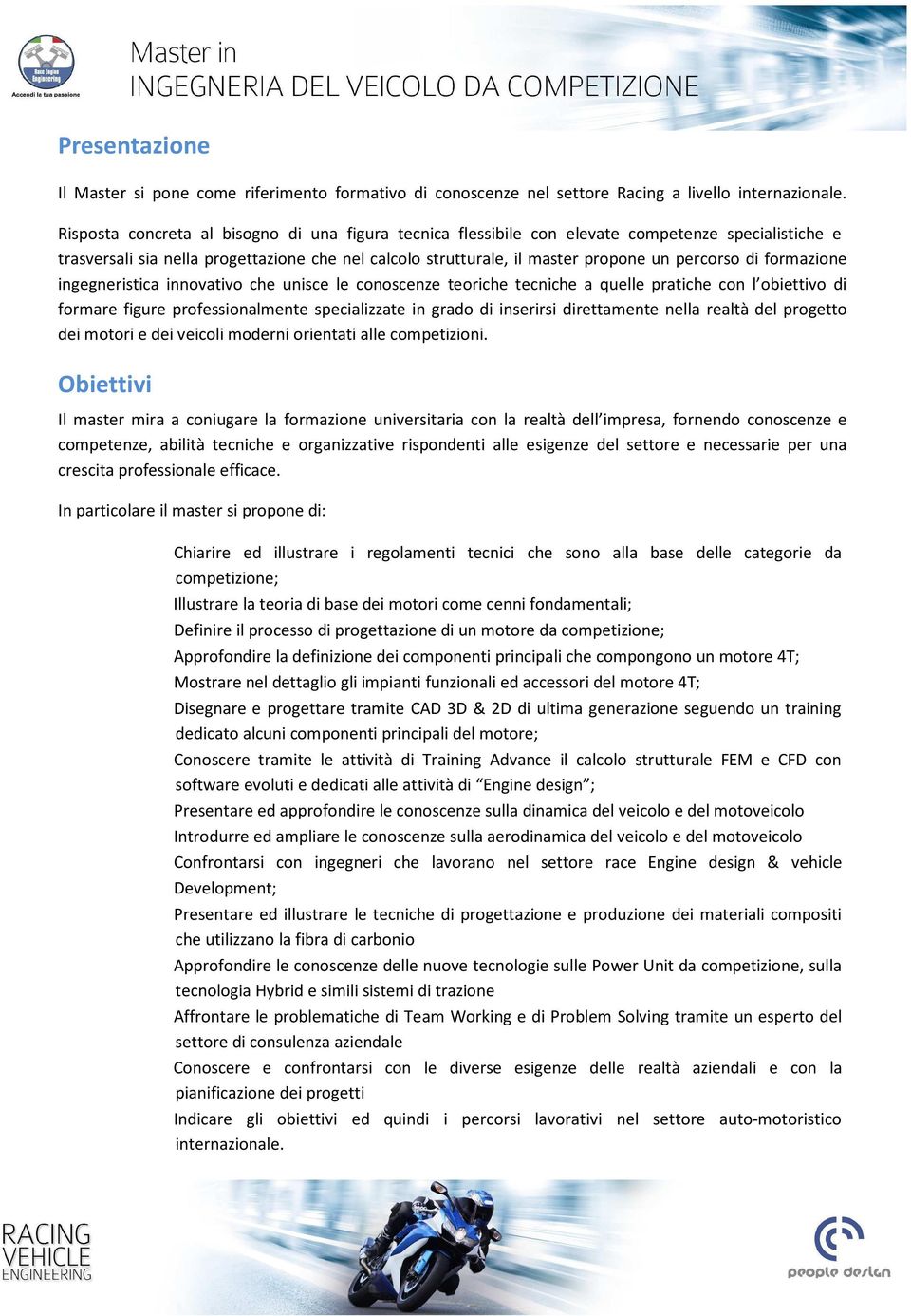 formazione ingegneristica innovativo che unisce le conoscenze teoriche tecniche a quelle pratiche con l obiettivo di formare figure professionalmente specializzate in grado di inserirsi direttamente